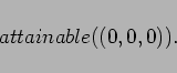 \begin{displaymath}
attainable((0,0,0)).
\end{displaymath}