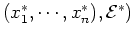 $(x_1^*, \cdots, x_n^*), {\cal E}^*)$