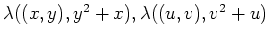 $\lambda((x,y),y^2+x),\lambda((u,v), v^2+u)$