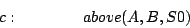 \begin{displaymath}
c:\quad\quad\quad\quad above(A,B,S0)
\end{displaymath}